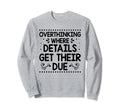 Overthinking Overthinker Funny Sweatshirt - Custom Art Print Men Women - T-Shirt, Sweatshirt, Hoodie