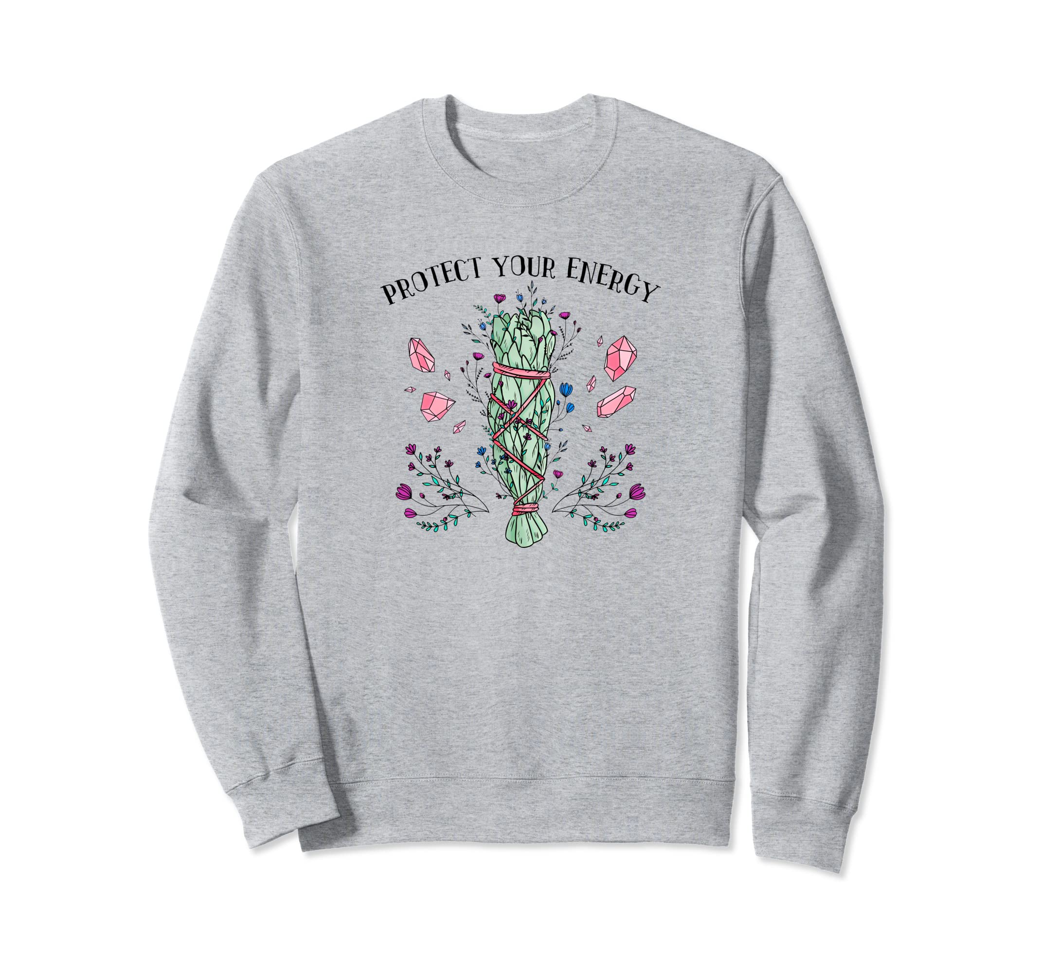 Protect Your Energy Sage Bundle Sweatshirt - Fun Novelty Design Unisex - T-Shirt, Sweatshirt, Hoodie