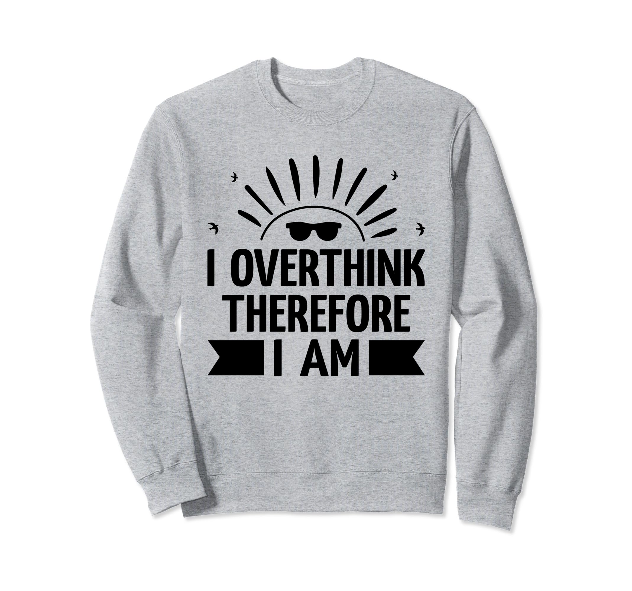 Overthinking Overthinker Funny Sweatshirt - Aesthetic Graphic Men Women - T-Shirt, Sweatshirt, Hoodie