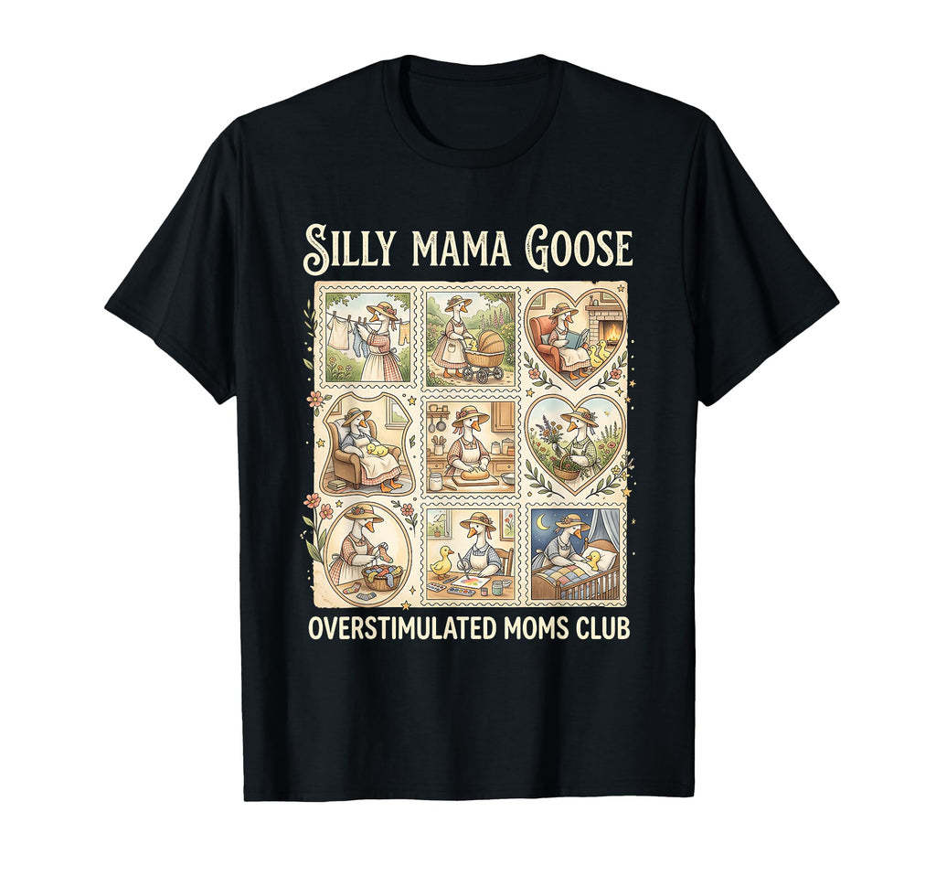 Silly Mama Goose Overstimulated Funny T-Shirt - Graphic Print for Adults - T-Shirt, Sweatshirt, Hoodie
