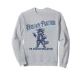 Hold Partner Im Overstimulated Funny Sweatshirt - Trendy Graphic Unisex - T-Shirt, Sweatshirt, Hoodie