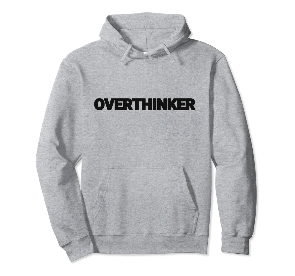 Overthinker Funny Mental Health And Sweatshirt - Custom Art Print Unisex - T-Shirt, Sweatshirt, Hoodie