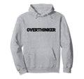 Overthinker Funny Mental Health And Sweatshirt - Custom Art Print Unisex - T-Shirt, Sweatshirt, Hoodie