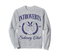 Introvert Social Solitary Club Funy Sweatshirt - Trendy Graphic Unisex - T-Shirt, Sweatshirt, Hoodie