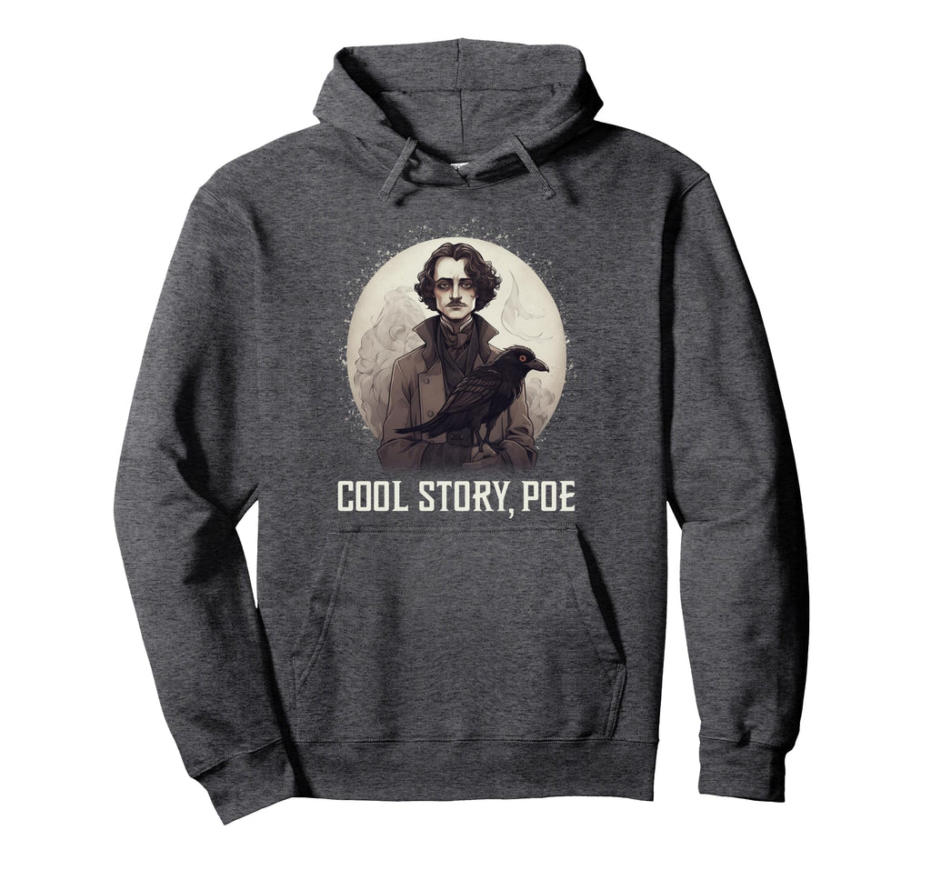 Story Poe Edgar Allen Poe Bibliophile Hoodie - Casual Everyday Wear Unisex - T-Shirt, Sweatshirt, Hoodie