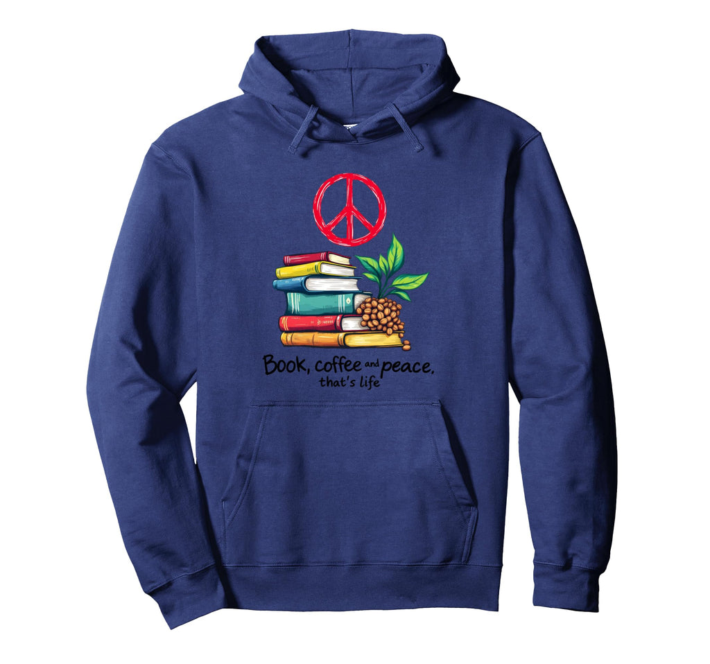 Book Coffee And Peace Thats Life Hoodie - Unique Graphic Men Women - T-Shirt, Sweatshirt, Hoodie