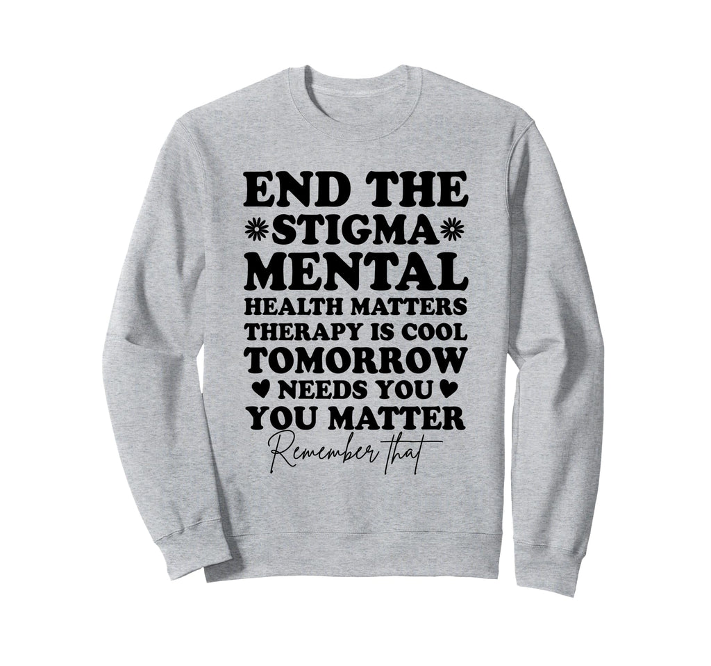 End Stigma Mental Health Sweatshirt - Minimalist Print for Adults - T-Shirt, Sweatshirt, Hoodie