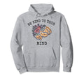 Be Kind To Your Mind World Mental Hoodie - Casual Everyday Wear Men Women - T-Shirt, Sweatshirt, Hoodie