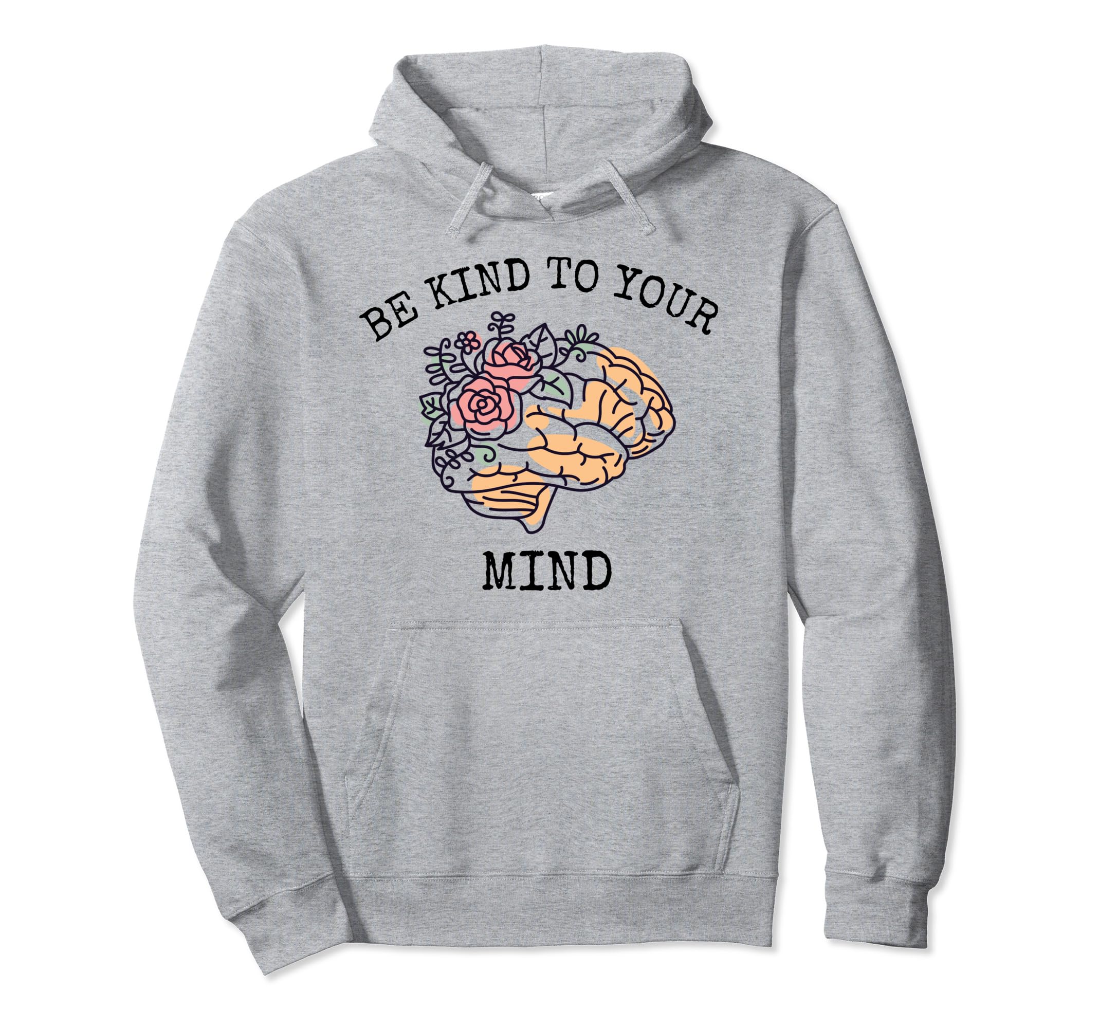 Be Kind To Your Mind World Mental Hoodie - Casual Everyday Wear Men Women - T-Shirt, Sweatshirt, Hoodie