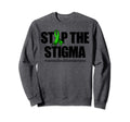 Stop Stigma Green Ribbon Mental Sweatshirt - Novelty Apparel Men Women - T-Shirt, Sweatshirt, Hoodie