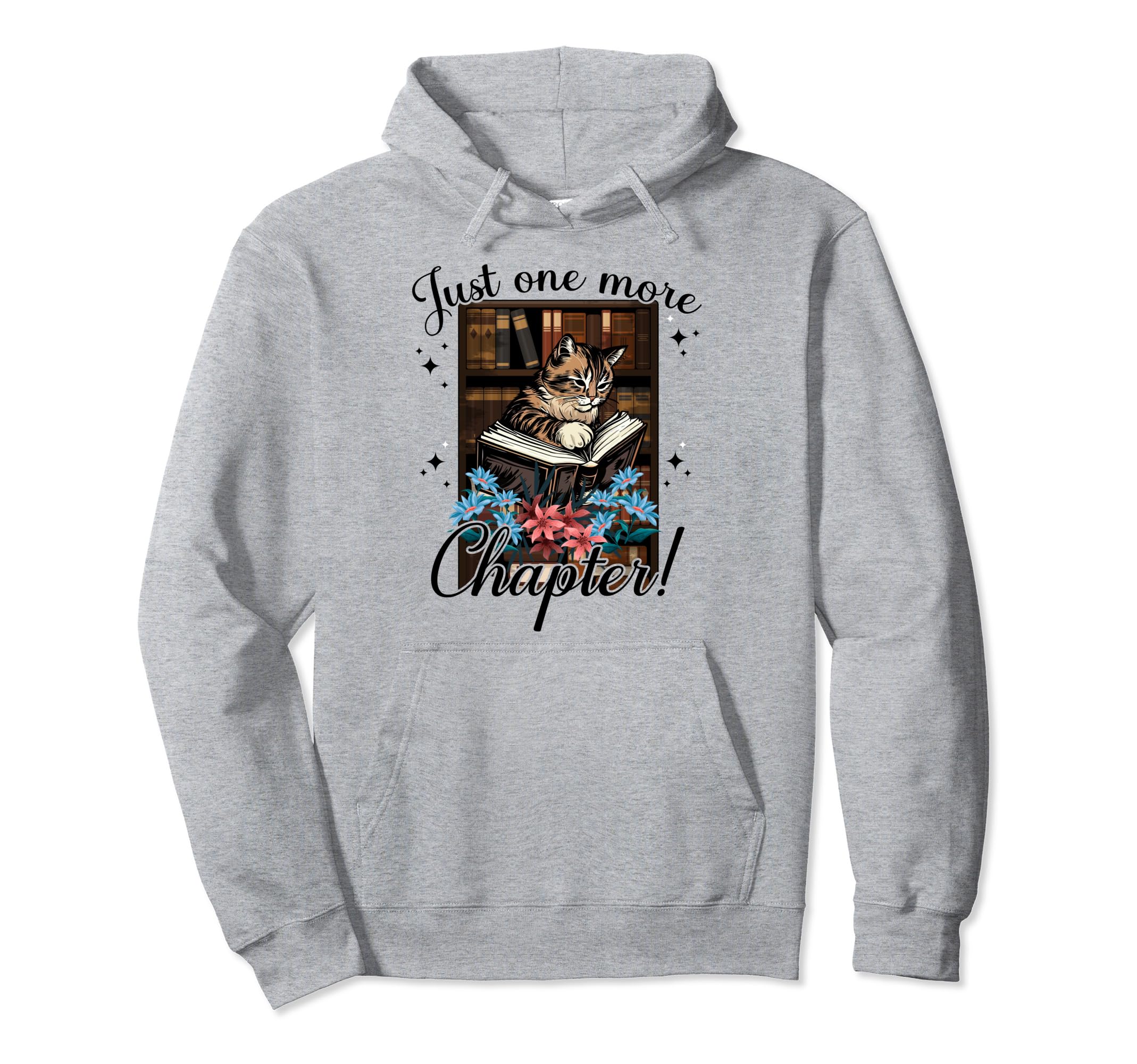 Just One More Chapter Cat Reading Books Hoodie - Graphic Print Men Women - T-Shirt, Sweatshirt, Hoodie
