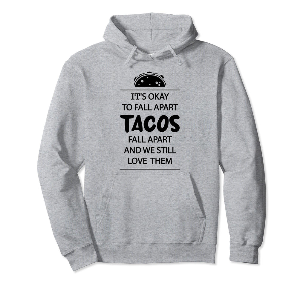 Tacos Fall Apart Depression Mental Health Hoodie - Minimalist Print Unisex - T-Shirt, Sweatshirt, Hoodie