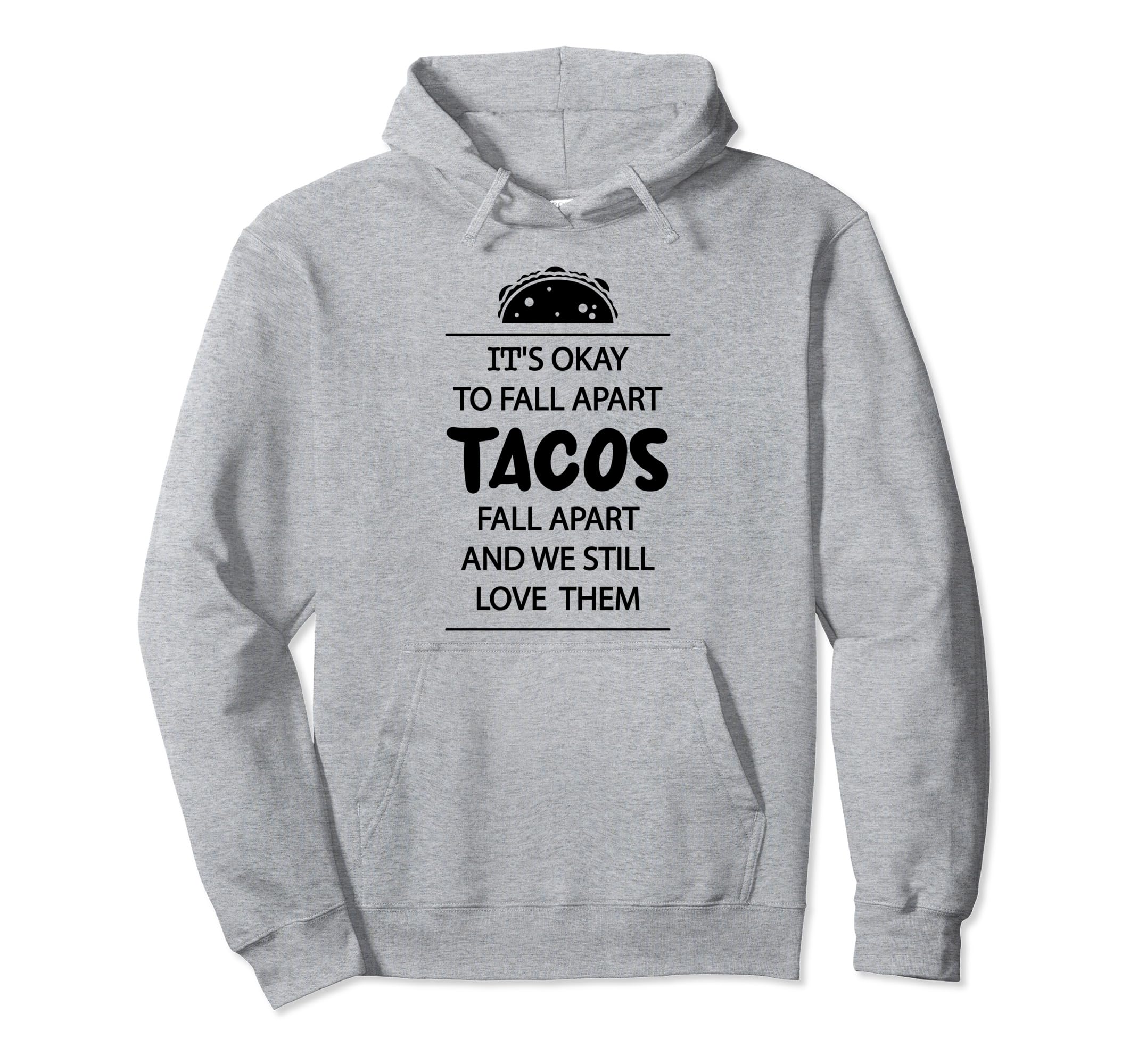Tacos Fall Apart Depression Mental Health Hoodie - Minimalist Print Unisex - T-Shirt, Sweatshirt, Hoodie