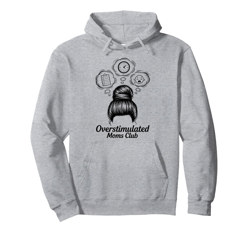 Overstimulated Moms Club Mothers Day Mom Hoodie - Graphic Print Unisex - T-Shirt, Sweatshirt, Hoodie