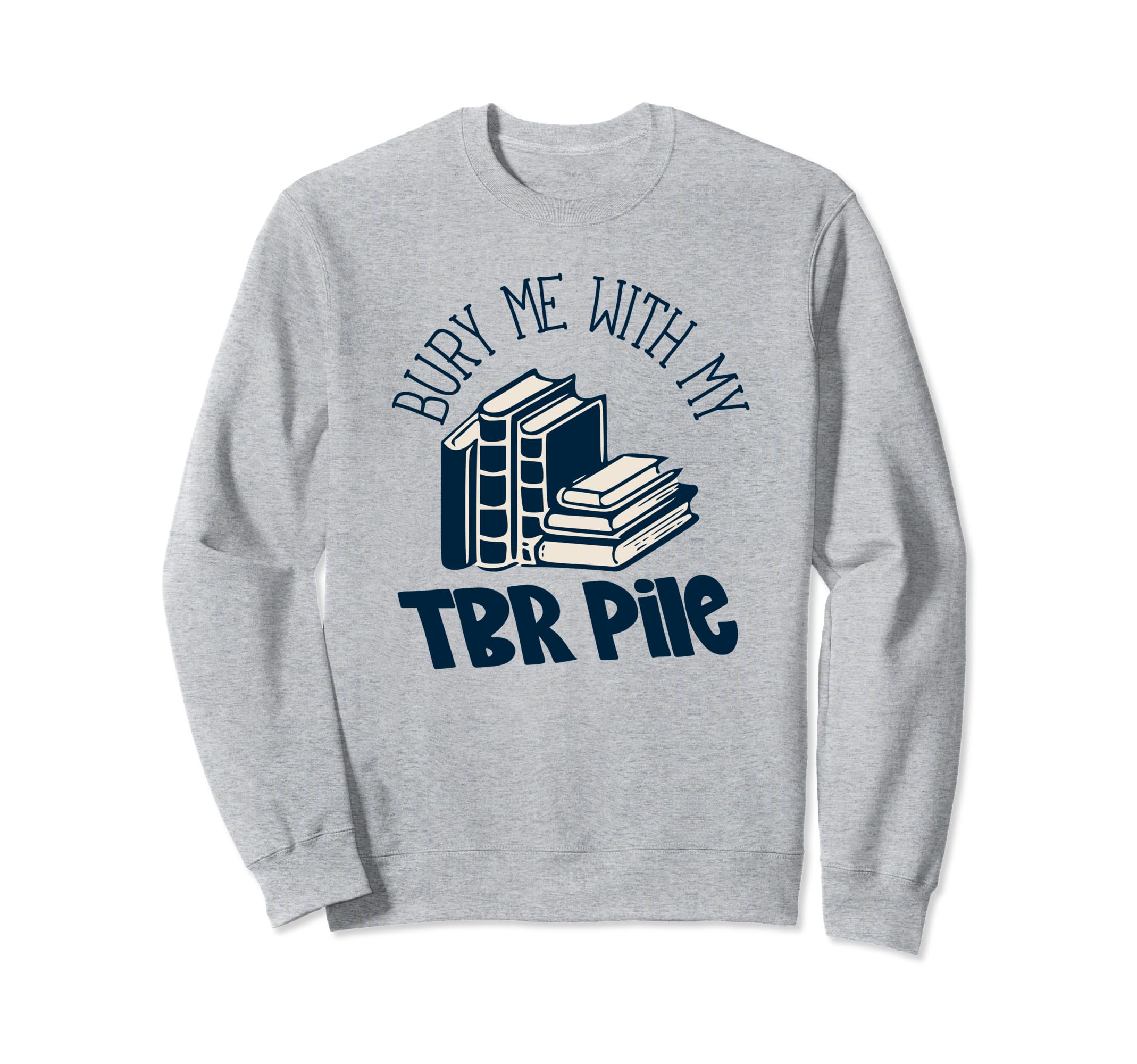 Funny Death Tbr To Be Read Sweatshirt - Casual Everyday Wear for Adults - T-Shirt, Sweatshirt, Hoodie