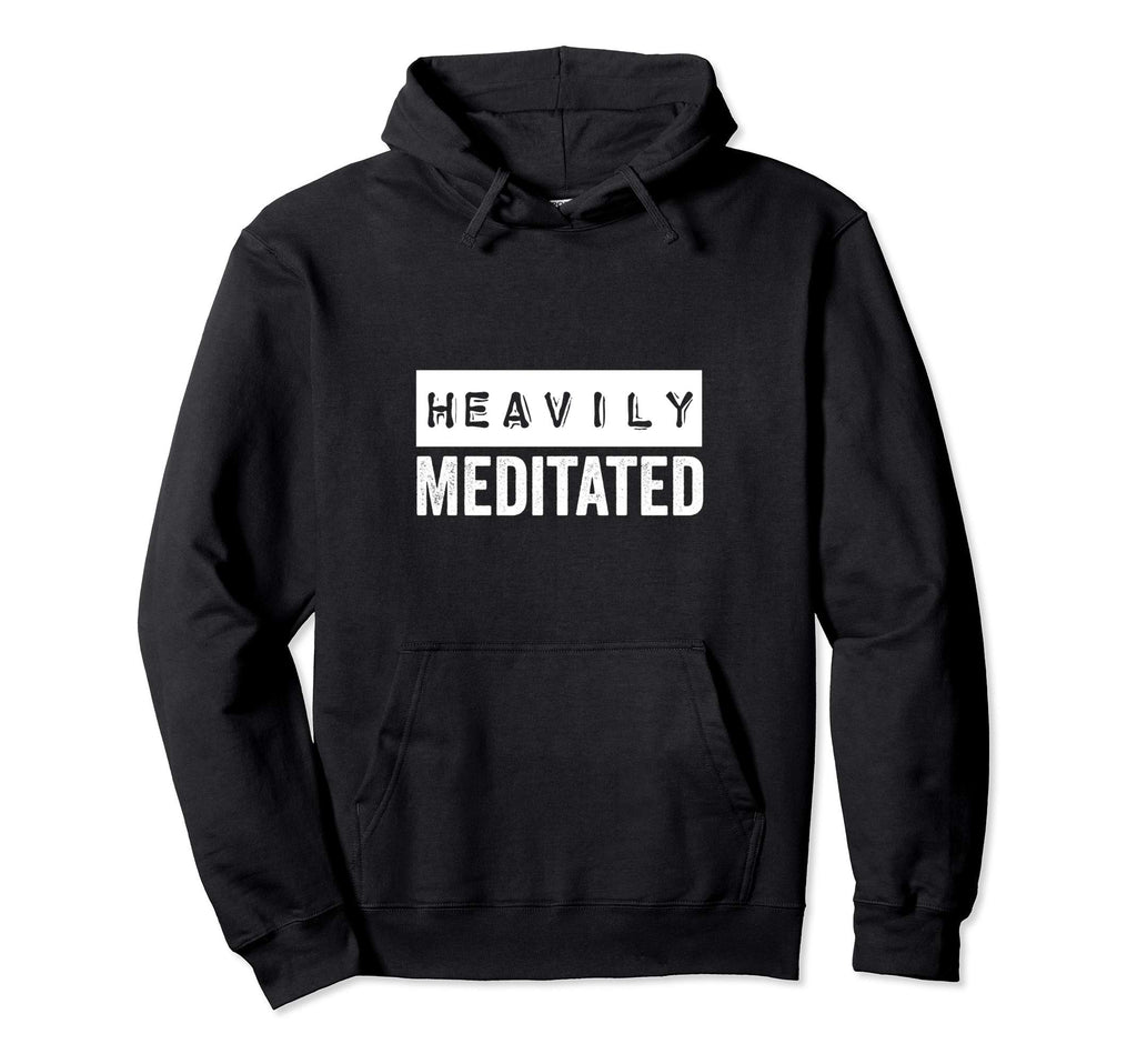 Meditation Heavily Meditated Mindfulness Hoodie - Minimalist Print Unisex - T-Shirt, Sweatshirt, Hoodie