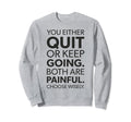 Quit Or Keep Going Gym Hustle Sweatshirt - Minimalist Print Men Women - T-Shirt, Sweatshirt, Hoodie