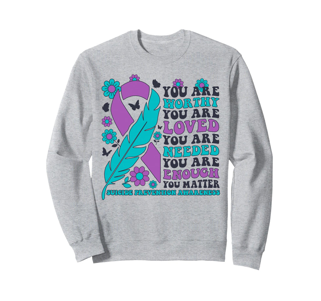You Are Worthy Loved Needed Enough Sweatshirt - Graphic Print for Adults - T-Shirt, Sweatshirt, Hoodie
