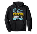 Funny Coffee Gets Me Started Jesus Hoodie - Fun Novelty Design Men Women - T-Shirt, Sweatshirt, Hoodie