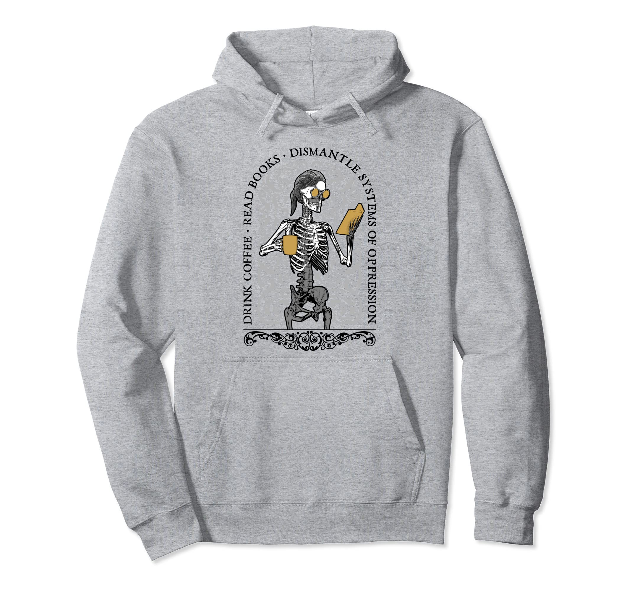 Drink Coffee Read Books Dismantle Hoodie - Streetwear Style Men Women - T-Shirt, Sweatshirt, Hoodie