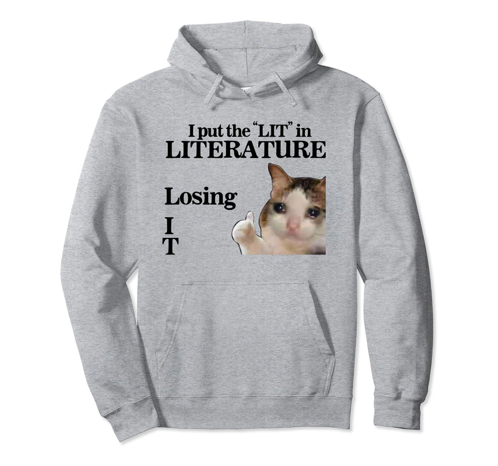 Funny I Put Lit Literature Losing I T Hoodie - Casual Everyday Wear Unisex - T-Shirt, Sweatshirt, Hoodie
