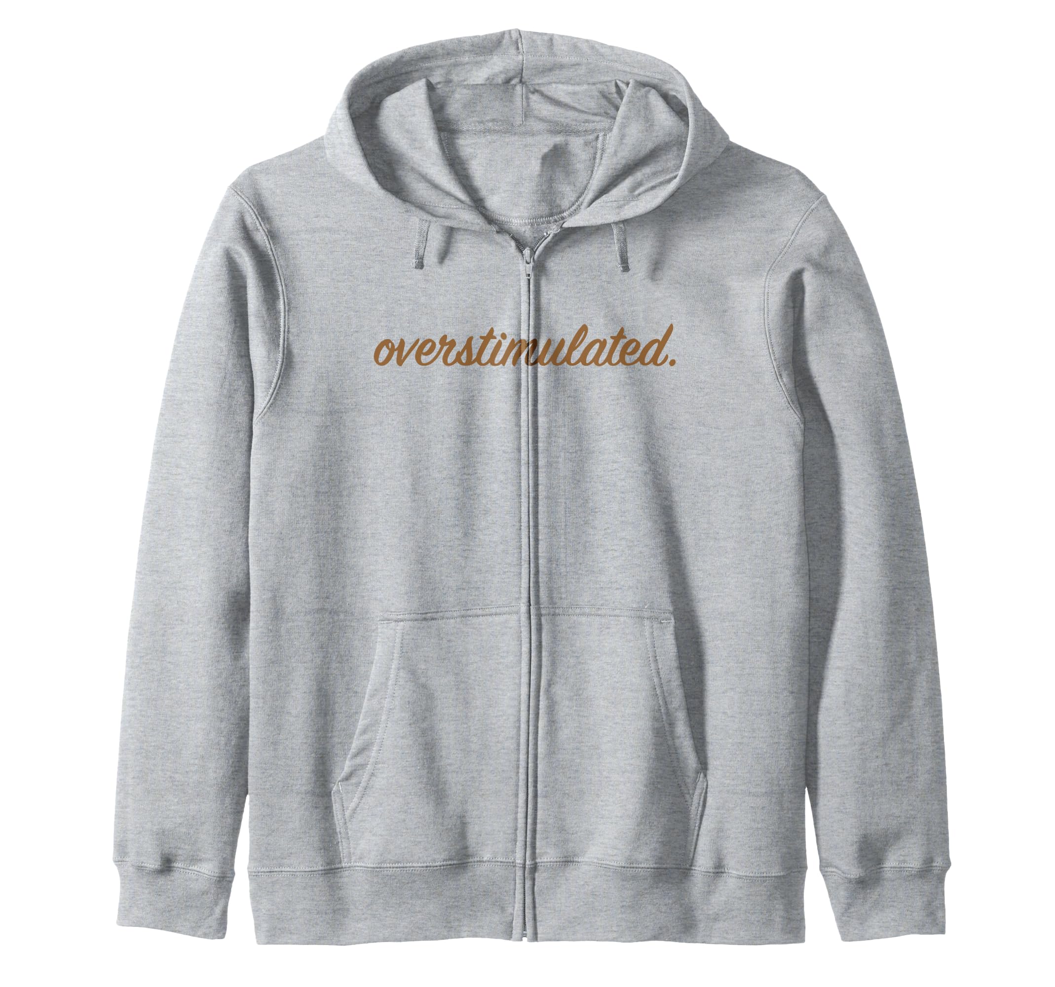 Overstimulated Funny Family Gifts Hoodie - Novelty Apparel Men Women - T-Shirt, Sweatshirt, Hoodie