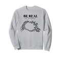 Be Real Not Self Love Mental Sweatshirt - Aesthetic Graphic Men Women - T-Shirt, Sweatshirt, Hoodie