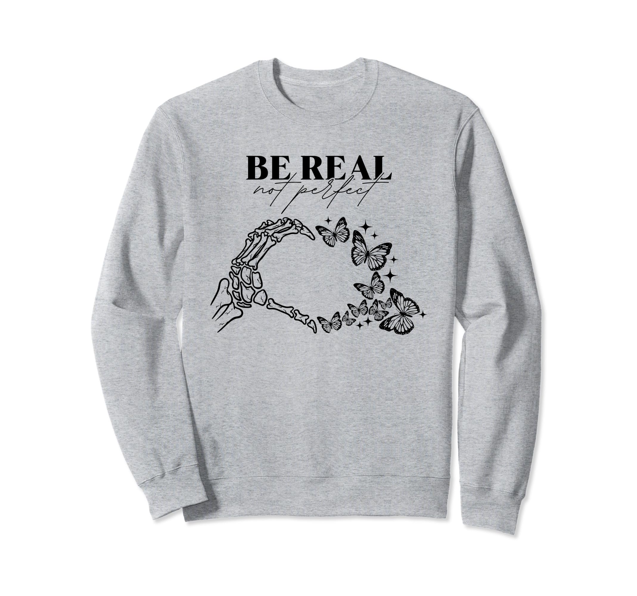 Be Real Not Self Love Mental Sweatshirt - Aesthetic Graphic Men Women - T-Shirt, Sweatshirt, Hoodie
