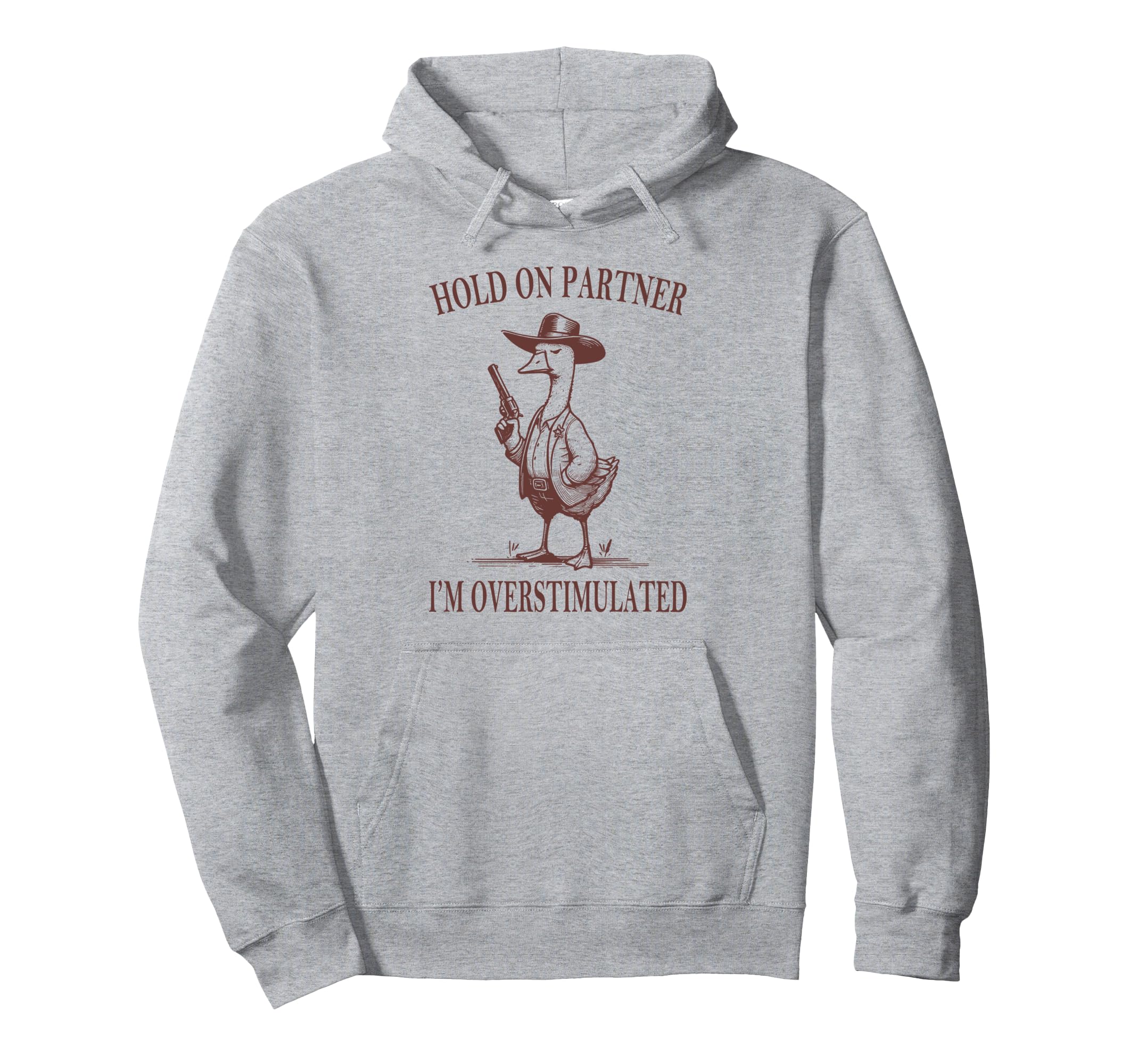 Hold Partner Im Overstimulated Goose Hoodie - Trendy Graphic for Adults - T-Shirt, Sweatshirt, Hoodie