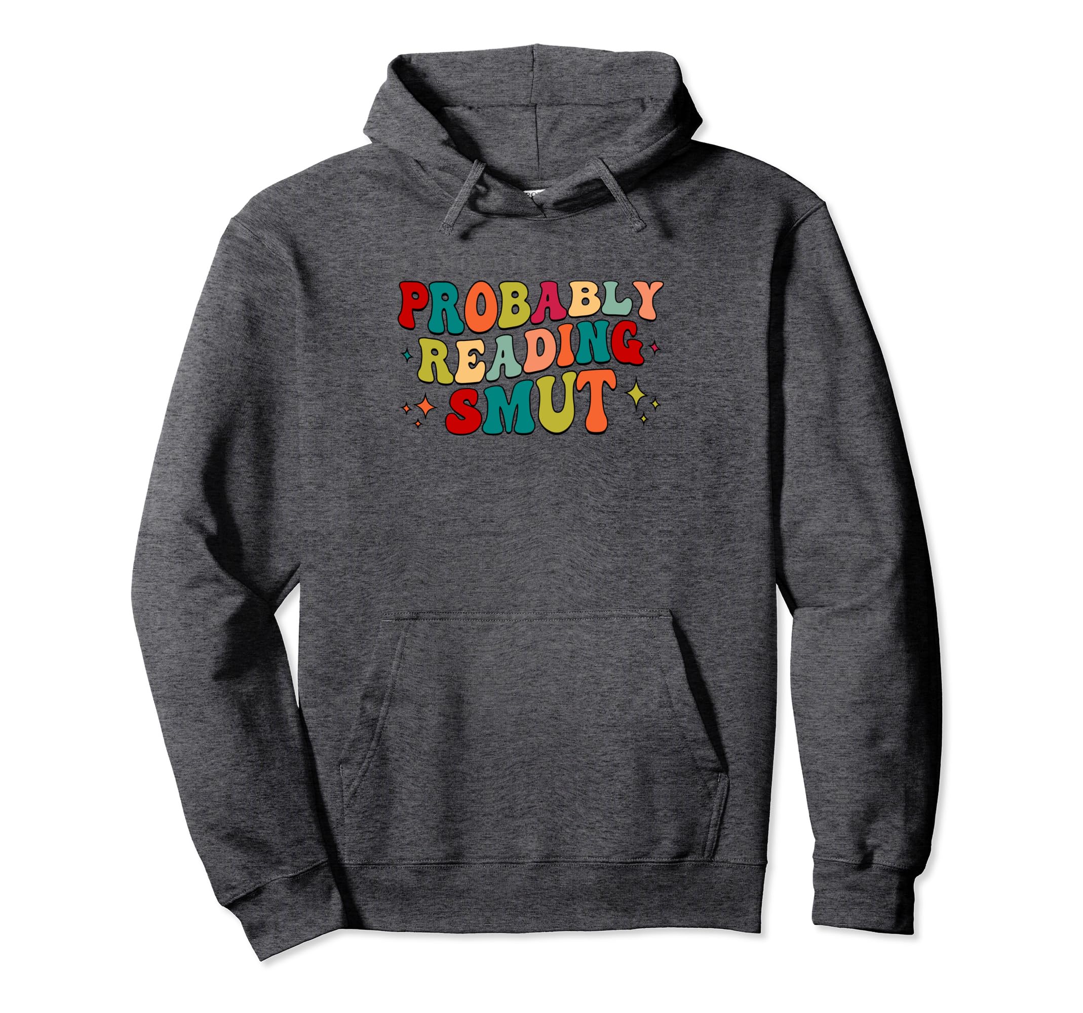 Probably Reading Smut Spicy Book Hoodie - Casual Everyday Wear for Adults - T-Shirt, Sweatshirt, Hoodie
