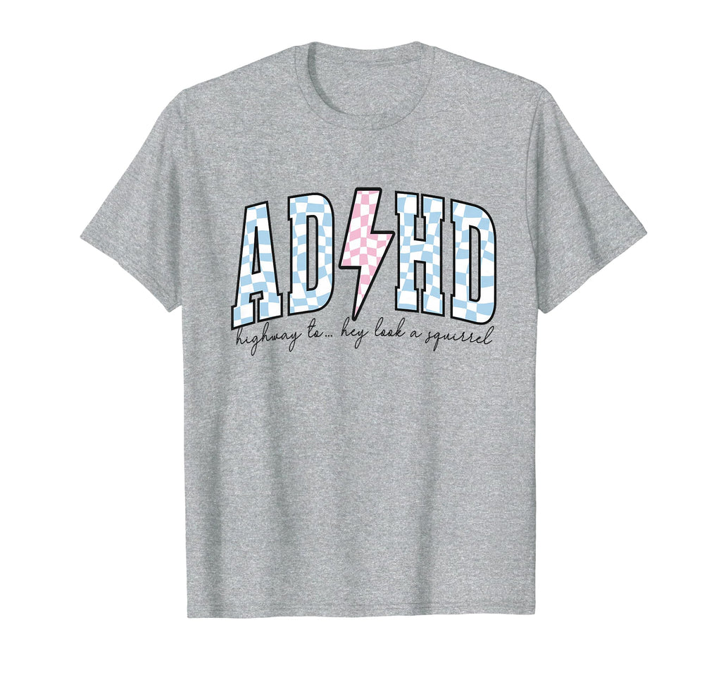 Adhd Funny Mental Health T-Shirt - Casual Everyday Wear Unisex - T-Shirt, Sweatshirt, Hoodie