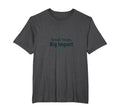 Small Steps Big Impact Progress T-Shirt - Casual Everyday Wear Men Women - T-Shirt, Sweatshirt, Hoodie