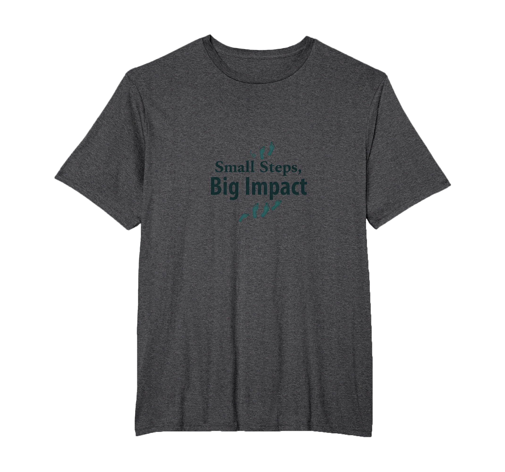 Small Steps Big Impact Progress T-Shirt - Casual Everyday Wear Men Women - T-Shirt, Sweatshirt, Hoodie