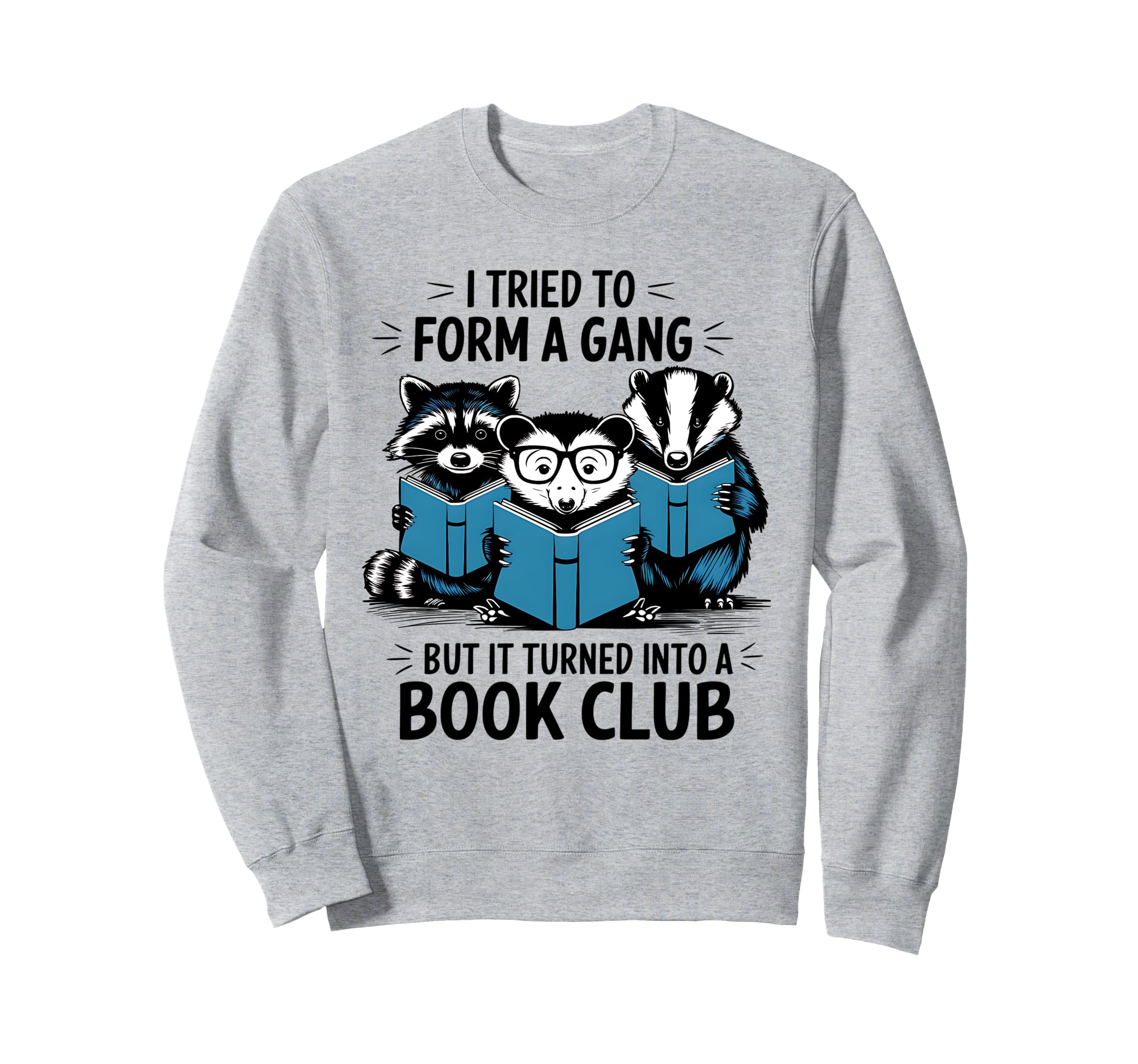 I Tried To Form Gang Funny Book Club Sweatshirt - Graphic Print for Adults - T-Shirt, Sweatshirt, Hoodie