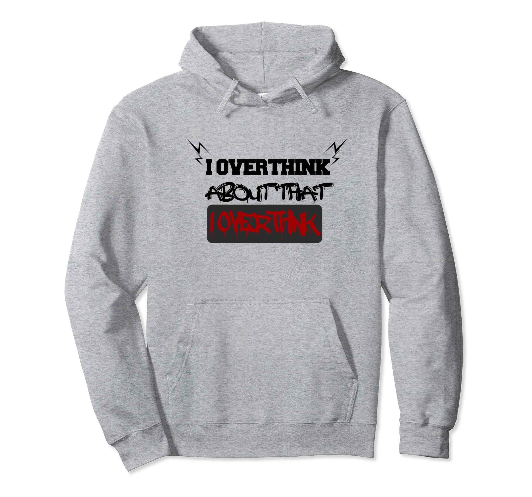 I Overthink About That I Overthink Hoodie - Minimalist Print for Adults - T-Shirt, Sweatshirt, Hoodie