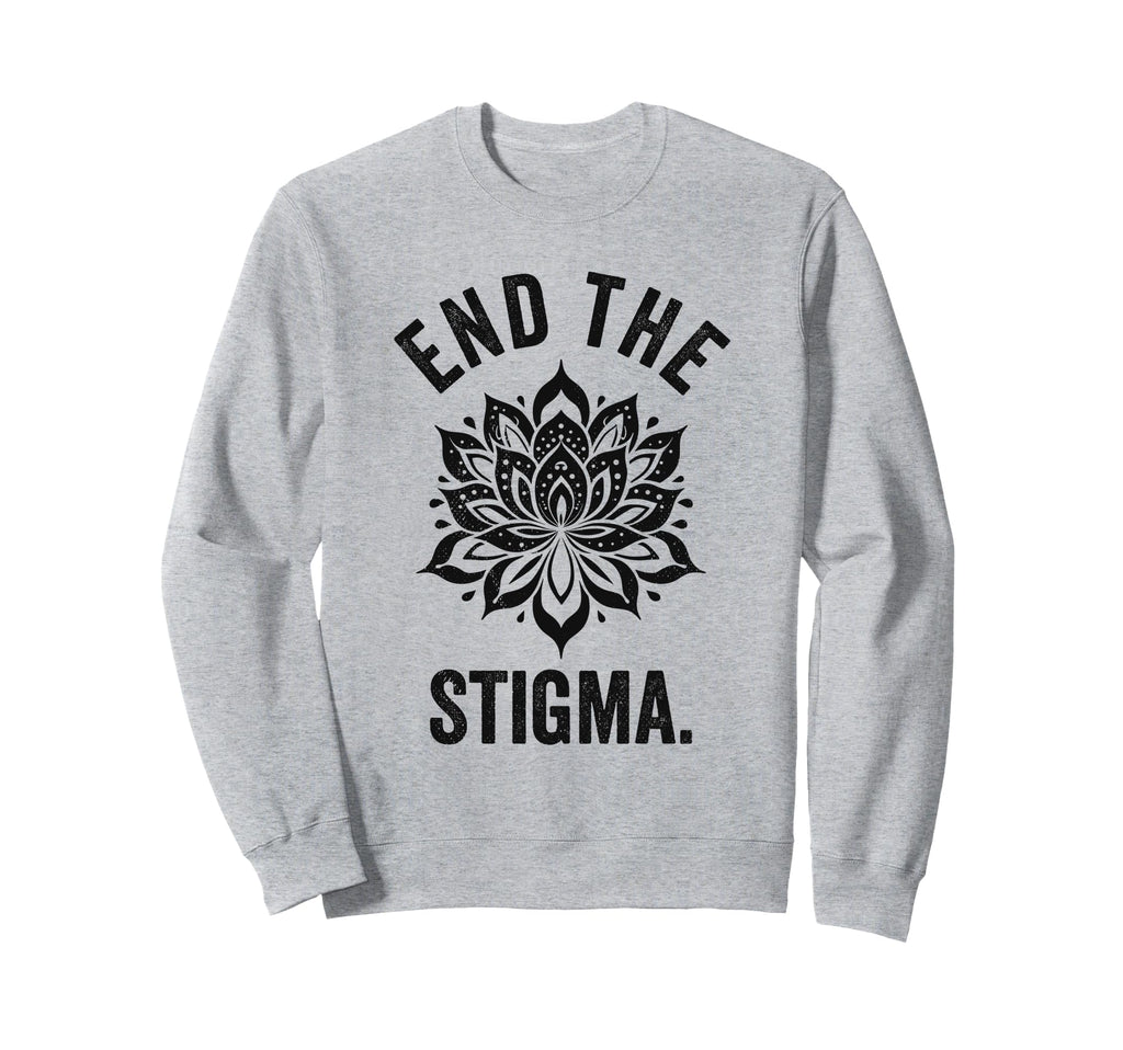 End Stigma Mental Health Awareness Sweatshirt - Trendy Graphic Men Women - T-Shirt, Sweatshirt, Hoodie