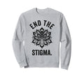 End Stigma Mental Health Awareness Sweatshirt - Trendy Graphic Men Women - T-Shirt, Sweatshirt, Hoodie