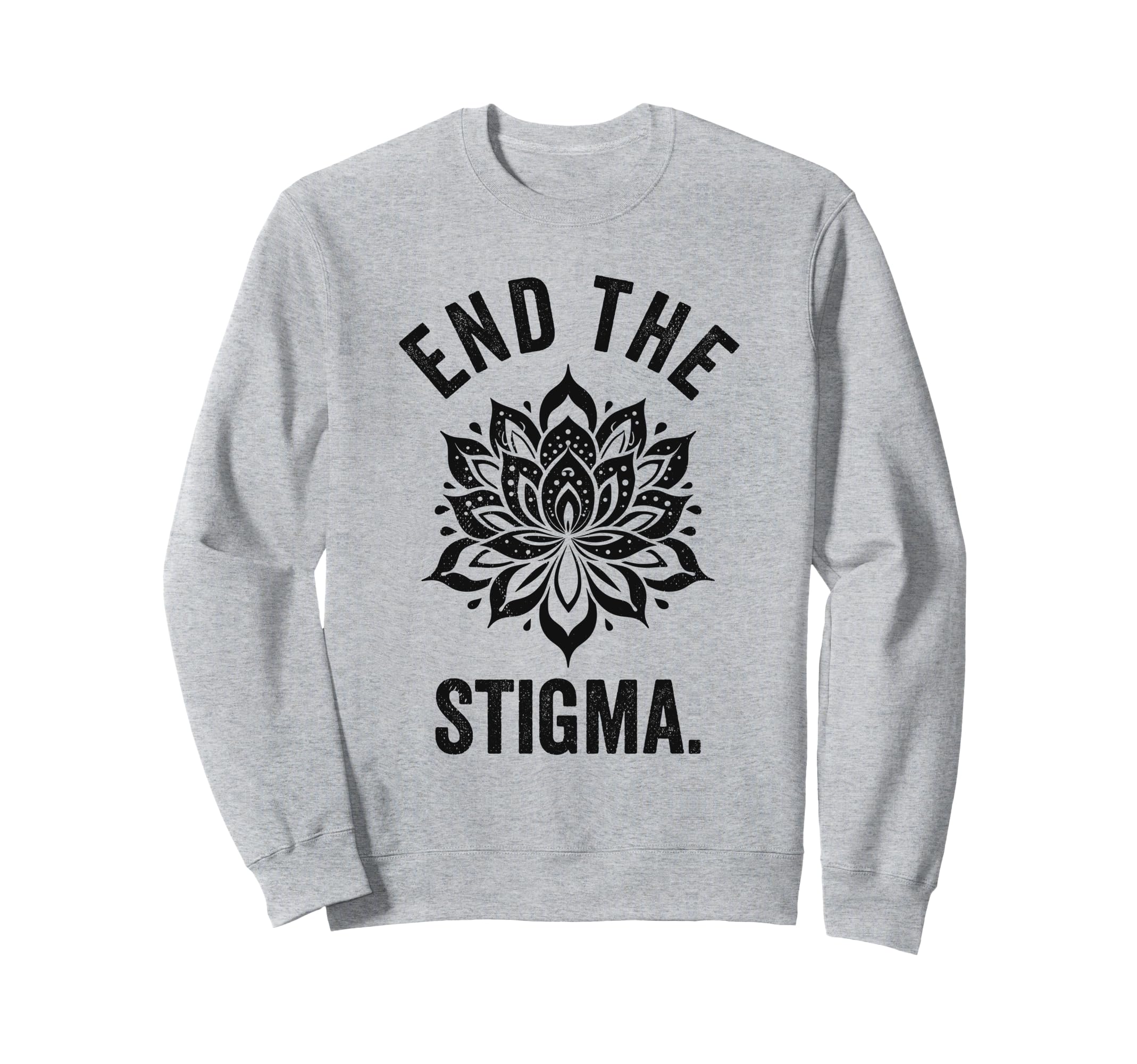 End Stigma Mental Health Awareness Sweatshirt - Trendy Graphic Men Women - T-Shirt, Sweatshirt, Hoodie