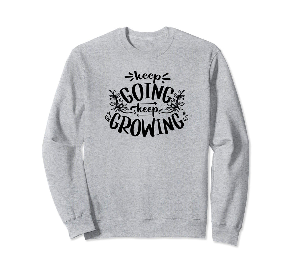 Keep Going Keep Growing Sweatshirt - Aesthetic Graphic Unisex - T-Shirt, Sweatshirt, Hoodie
