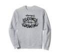 Keep Going Keep Growing Sweatshirt - Aesthetic Graphic Unisex - T-Shirt, Sweatshirt, Hoodie