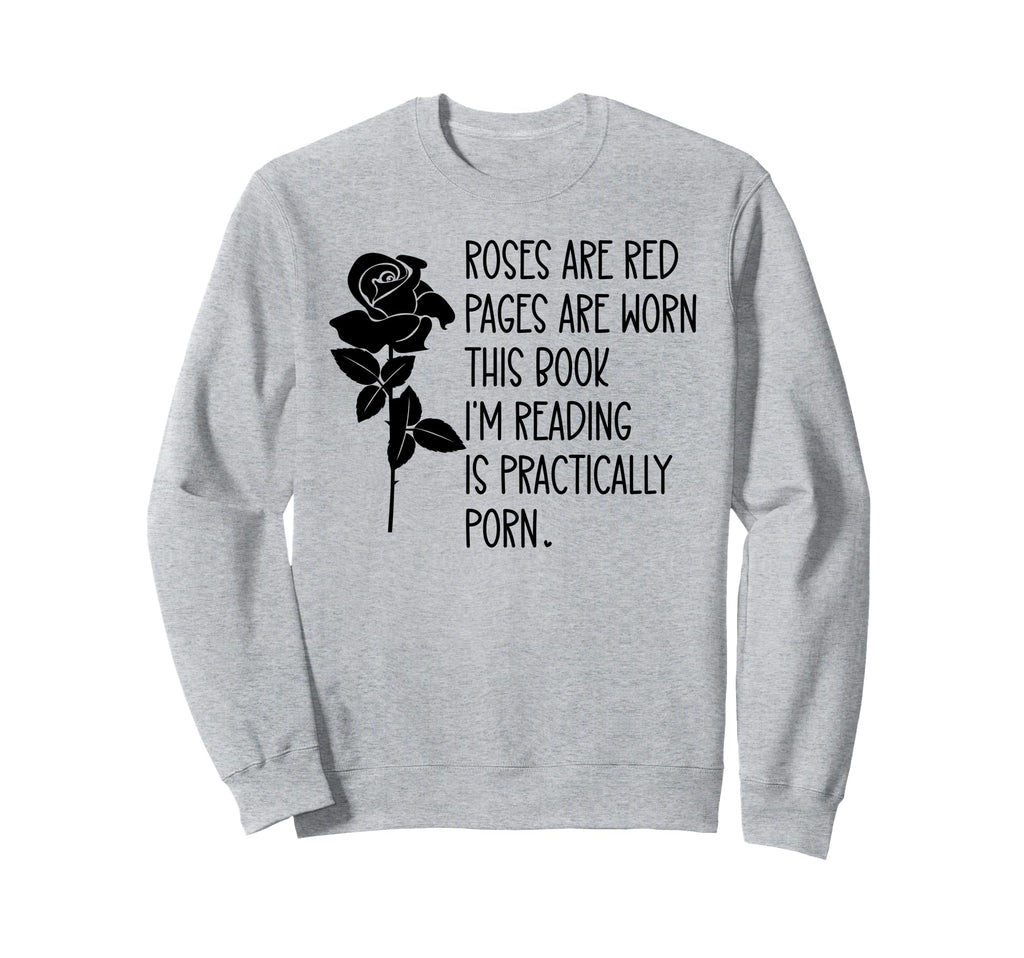 Roses Are Red Pages Are Worn Spicy Sweatshirt - Custom Art Print Unisex - T-Shirt, Sweatshirt, Hoodie