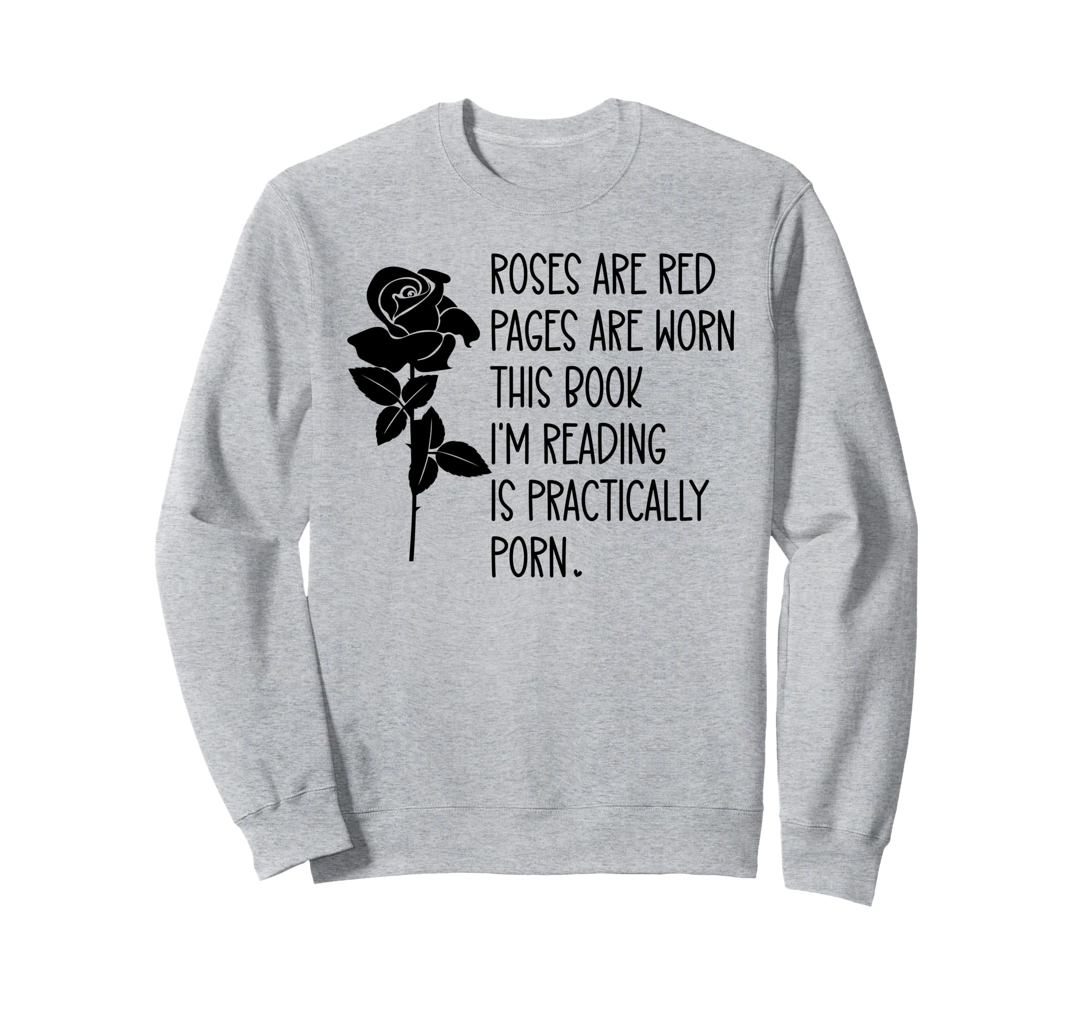 Roses Are Red Pages Are Worn Spicy Sweatshirt - Custom Art Print Unisex - T-Shirt, Sweatshirt, Hoodie