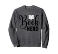 Book Nerd Sweatshirt - Graphic Print Unisex - T-Shirt, Sweatshirt, Hoodie