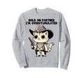 Hold Partner Im Overstimulated Sweatshirt - Trendy Graphic for Adults - T-Shirt, Sweatshirt, Hoodie