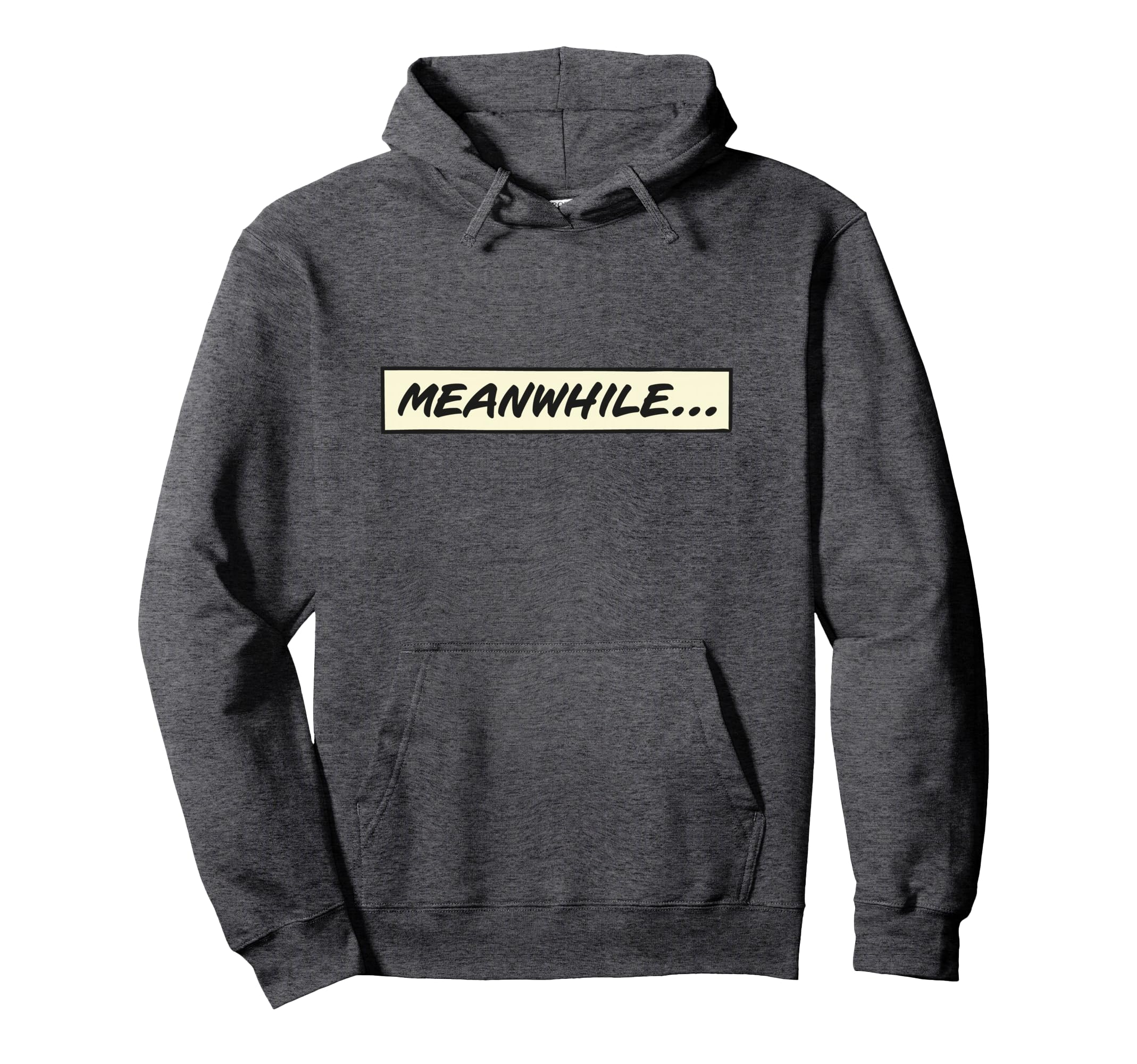Meanwhile From Comic Book Or Cartoon Hoodie - Graphic Print Men Women - T-Shirt, Sweatshirt, Hoodie
