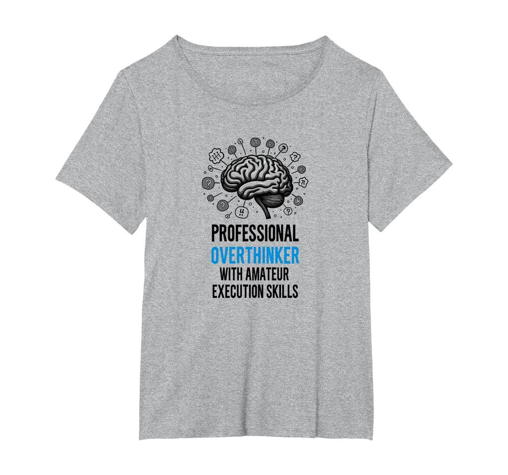 Funny Professional Overthinker Amateur T-Shirt - Streetwear Style Unisex - T-Shirt, Sweatshirt, Hoodie