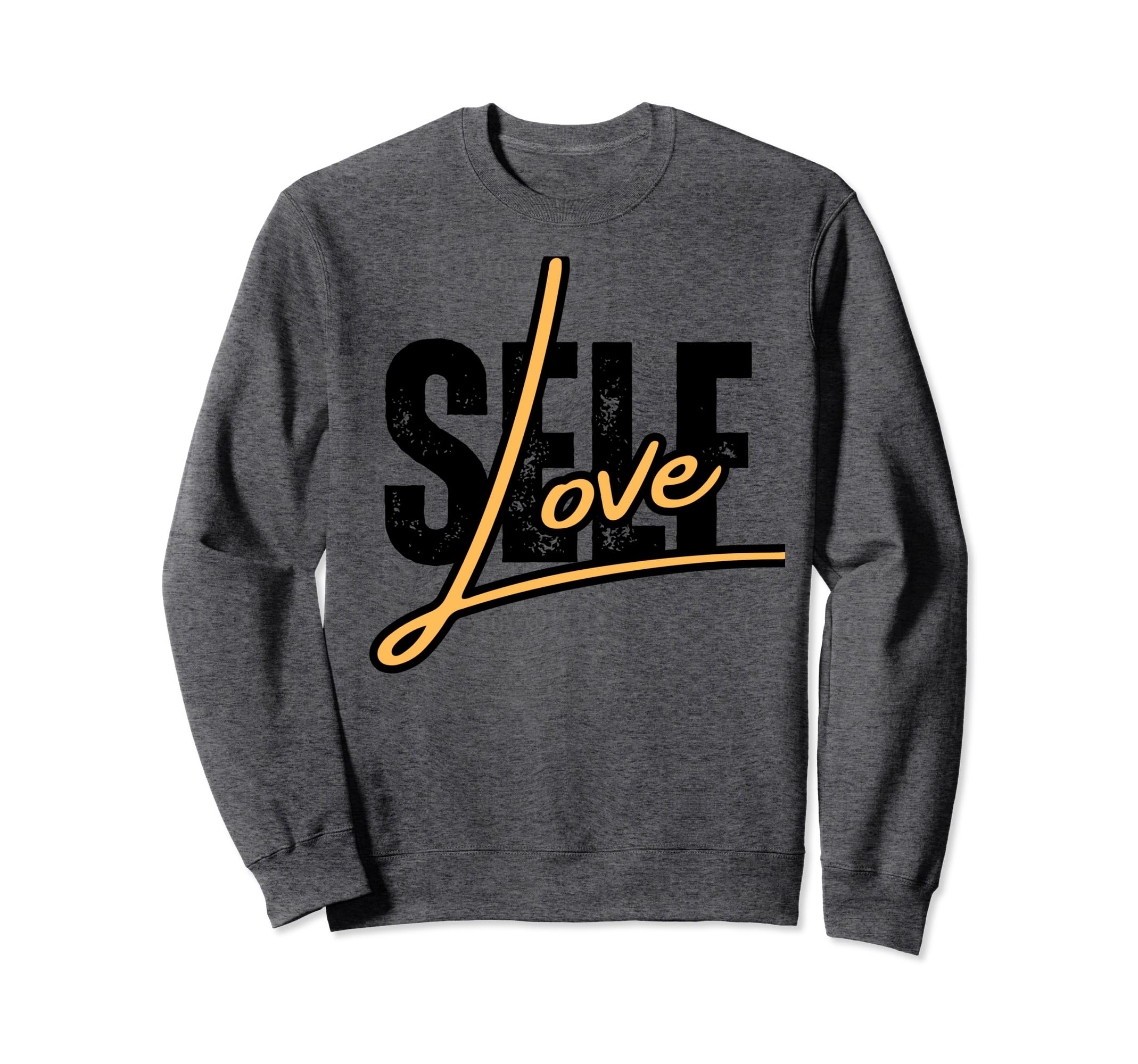 Self Love Motivational Self Sweatshirt - Minimalist Print Men Women - T-Shirt, Sweatshirt, Hoodie