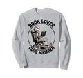 Book Lover Club Member Bookworm Sweatshirt - Trendy Graphic Men Women - T-Shirt, Sweatshirt, Hoodie