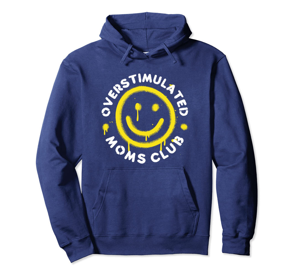 Overstimulated Moms Club Hoodie - Graphic Print Men Women - T-Shirt, Sweatshirt, Hoodie