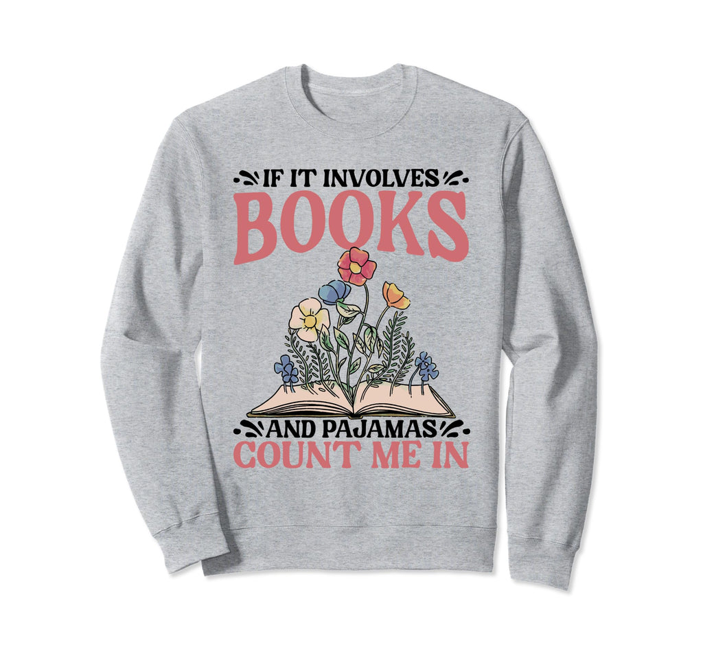 Funny Books And Pajamas Quotes Sweatshirt - Fun Novelty Design Men Women - T-Shirt, Sweatshirt, Hoodie